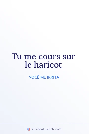 citação francesa estética courir sur le haricot