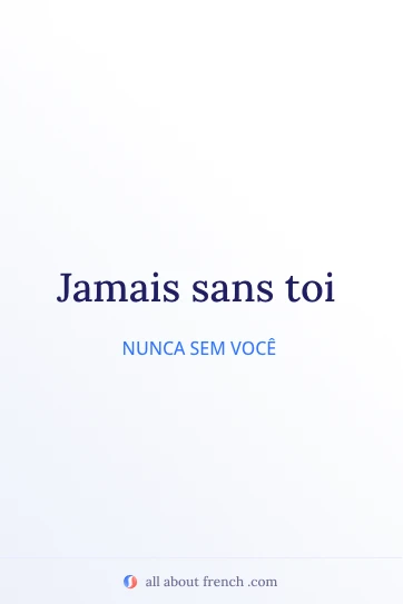citação francesa estética jamais sans toi