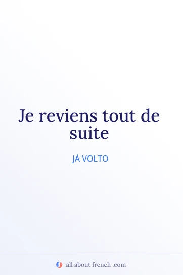 citação francesa estética je reviens tout de suite