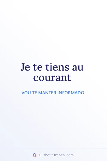 frase em francês estética je te tiens au courant