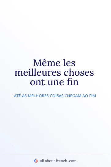 citação francesa estética meilleures choses ont une fin