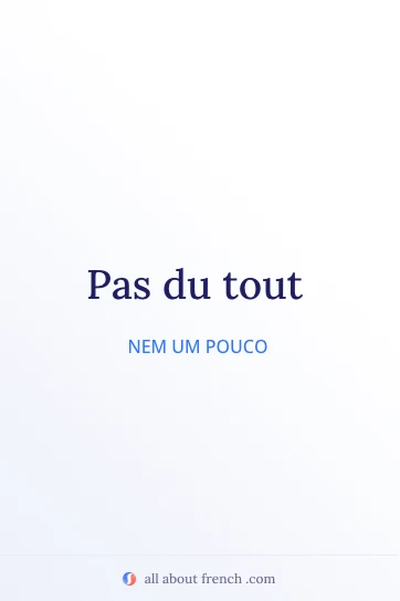 frase em francês pas du tout, estilo estético