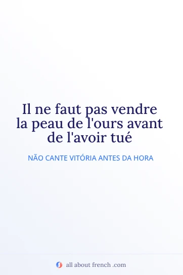 citação em francês estética pas vendre la peau de lours avant de lavoir tue