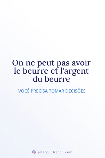 citação francesa estética on ne peut pas avoir le beurre et l'argent du beurre