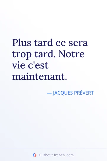 frase famosa em francês plus tard ce sera trop tard