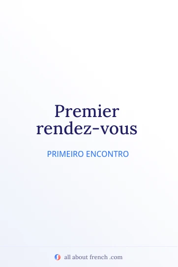 frase estética em francês premier rendez vous