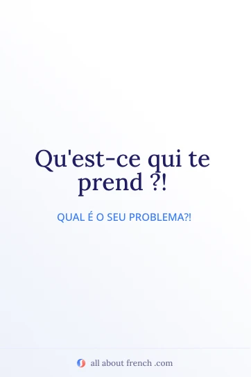 frase francesa estética quest ce qui te prend