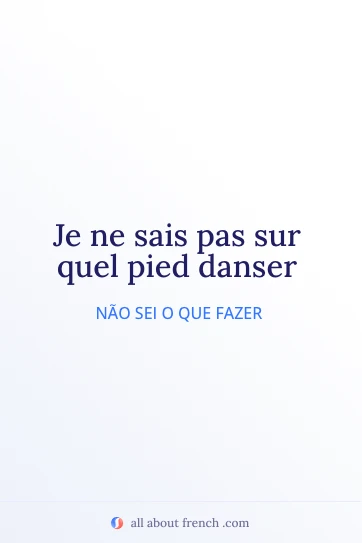 citação francesa estética sais pas sur quel pied danser