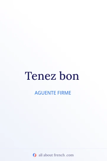 citação em francês estética tenez bon