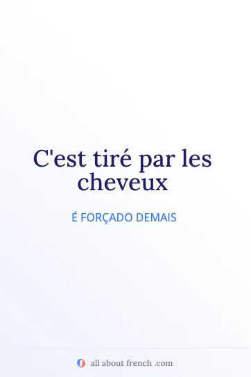 citação francesa estética tire par les cheveux