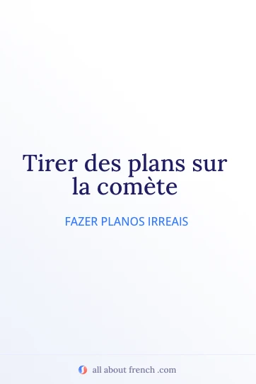 citação francesa estética tirer plans sur comete