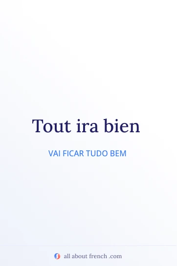 citação estética em francês tout ira bien