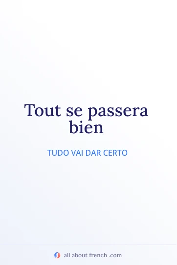 citação francesa estética tout se passera bien