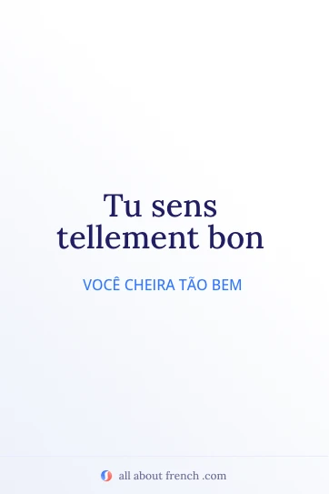 citação estética em francês tu sens tellement bon