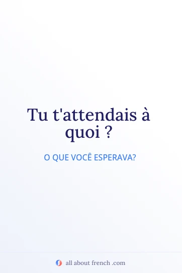 citação francesa estética tu tattendais a quoi