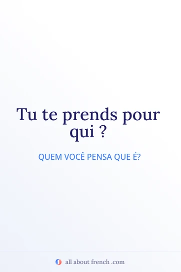 citação francesa estética tu te prends pour qui