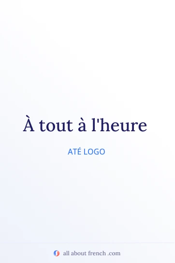 citação estética em francês à tout à l'heure