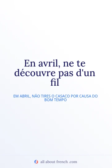 citação francesa em imagem: avril ne te decouvre pas dun fil