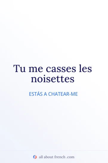 citação francesa estética casser les noisettes