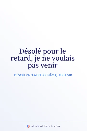 citação estética em francês desole retard voulais pas venir