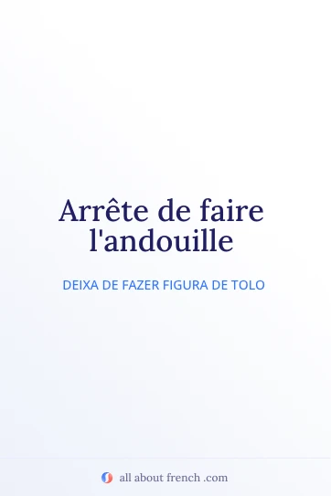 citação francesa estética faire l'andouille
