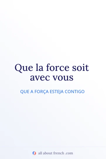 bela citação em francês force soit avec vous