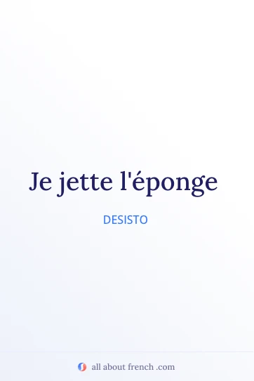 citação francesa estética je jette l'éponge