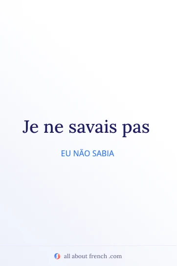 citação estética em francês je ne savais pas