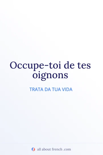 citação francesa elegante occupe toi de tes oignons