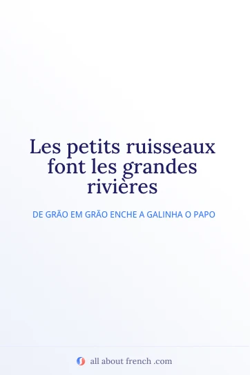 citação francesa estética petits ruisseaux font grandes rivieres