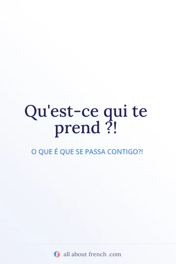 citação francesa estética qu'est-ce qui te prend