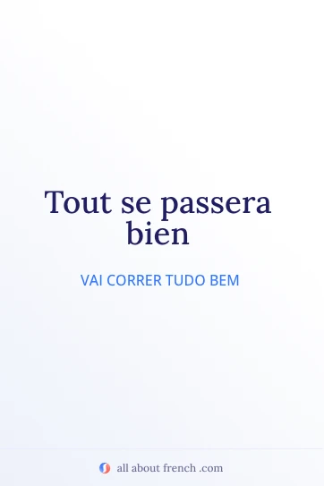 frase francesa estética tout se passera bien