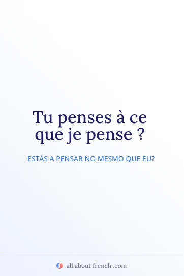 citação francesa estética tu penses a ce que je pense