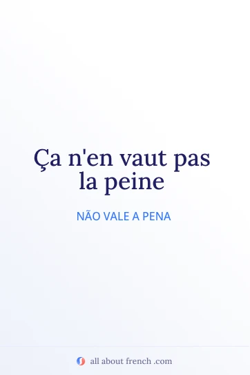 citação estética em francês vaut pas la peine